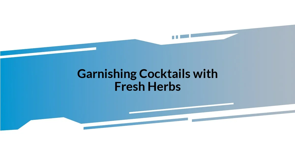 Garnishing Cocktails with Fresh Herbs