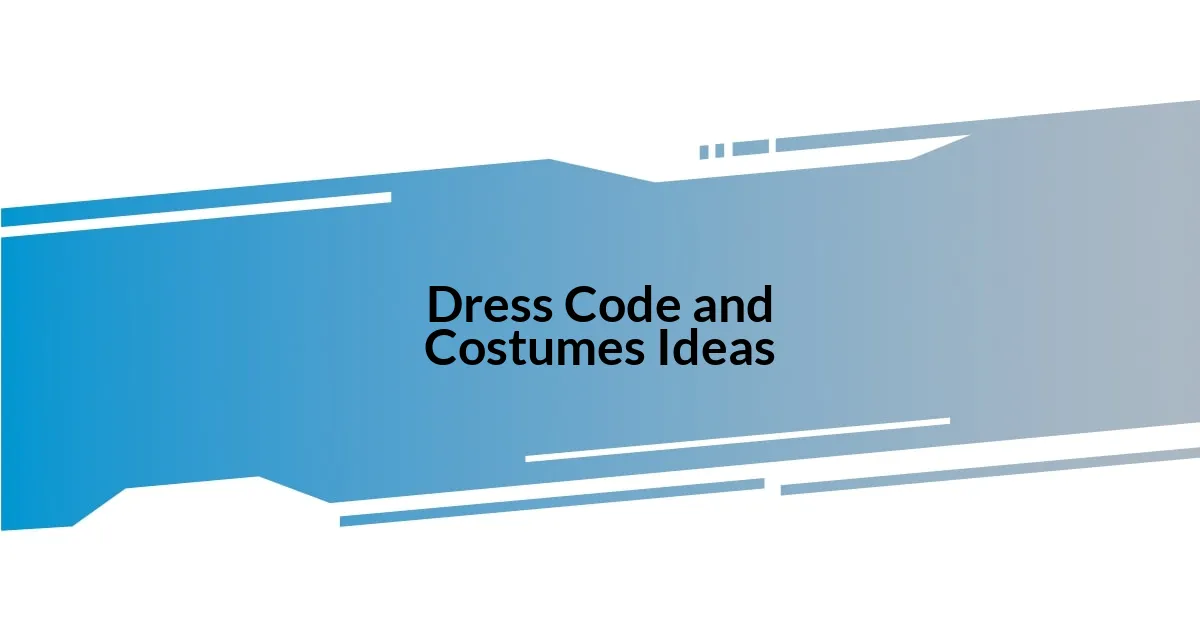 Dress Code and Costumes Ideas
