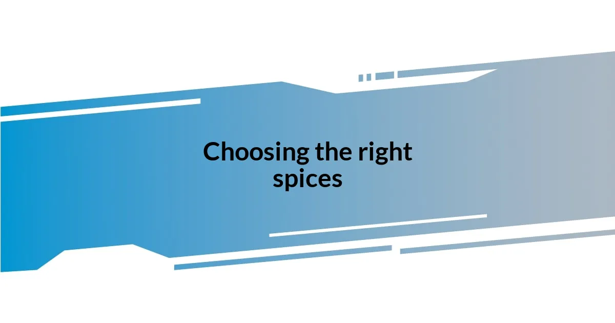 Choosing the right spices