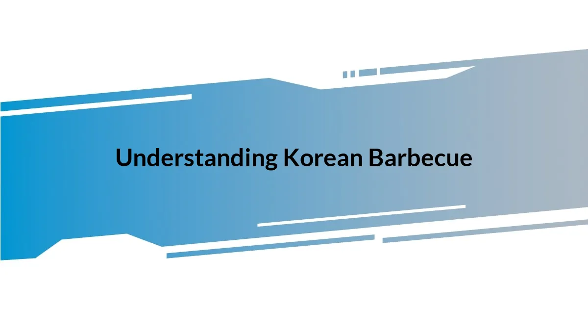 Understanding Korean Barbecue