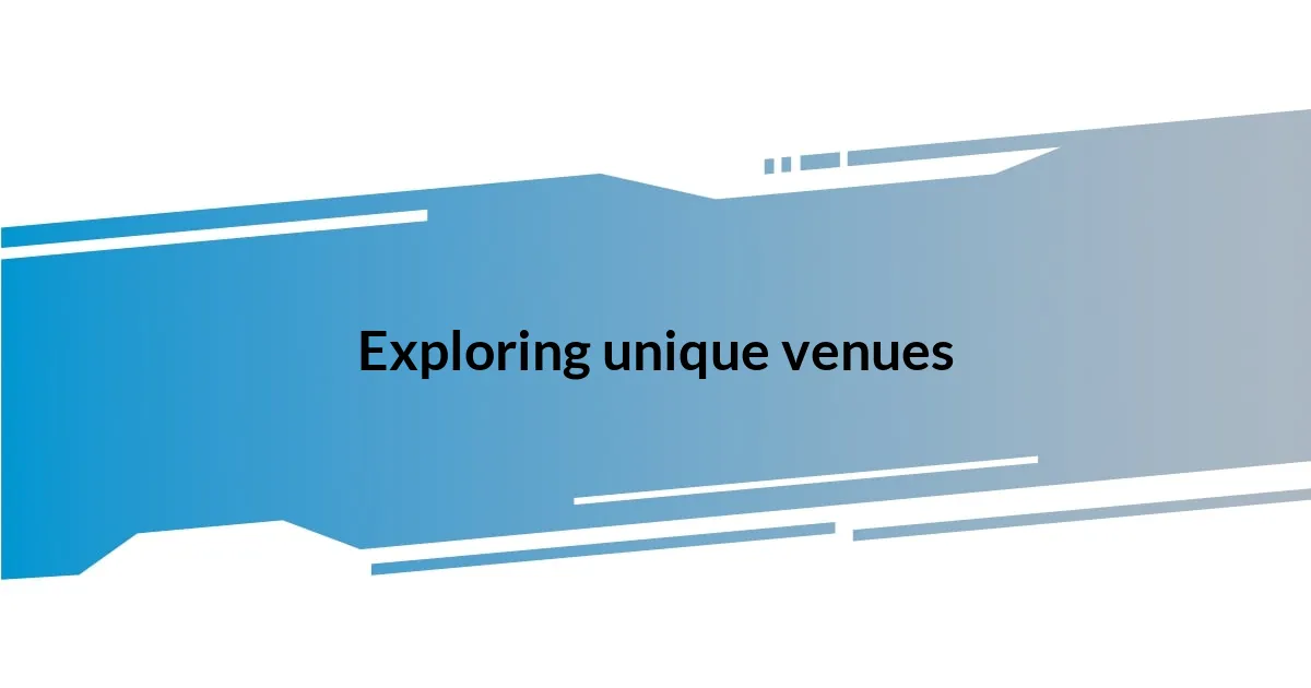 Exploring unique venues