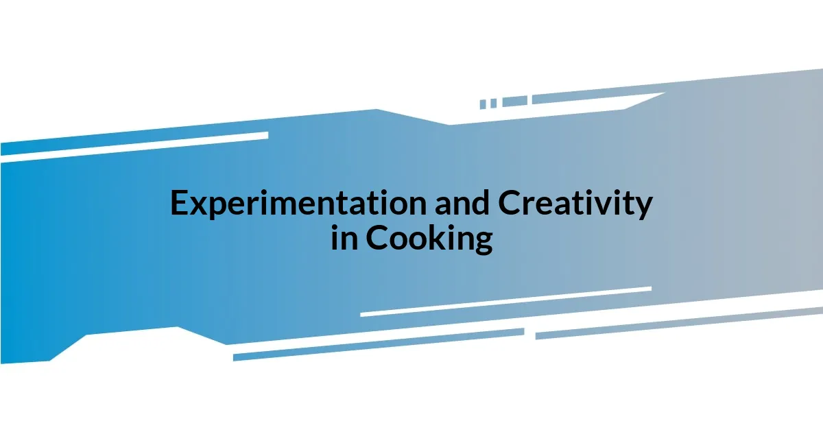 Experimentation and Creativity in Cooking