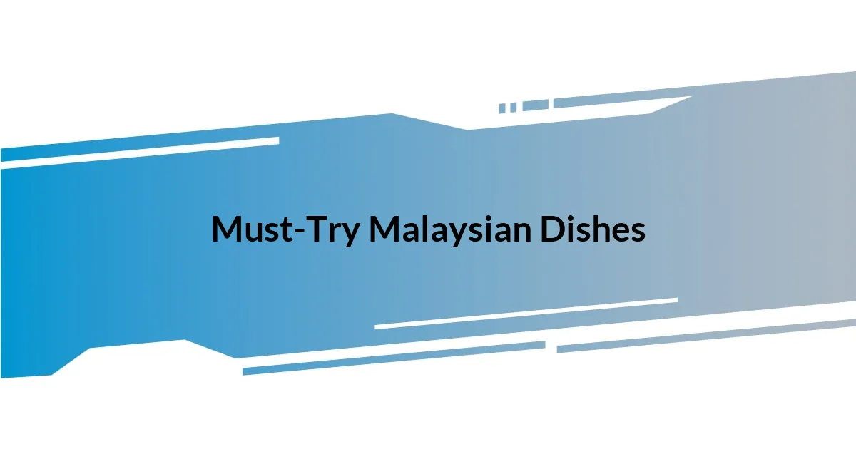 Must-Try Malaysian Dishes
