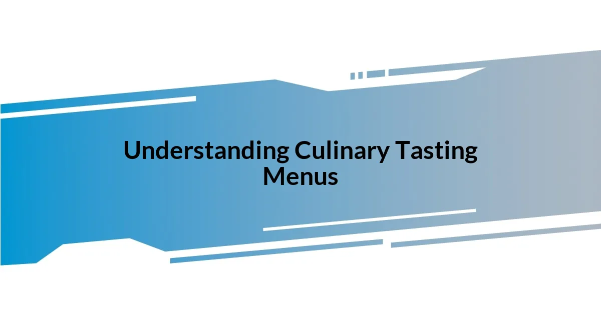 Understanding Culinary Tasting Menus