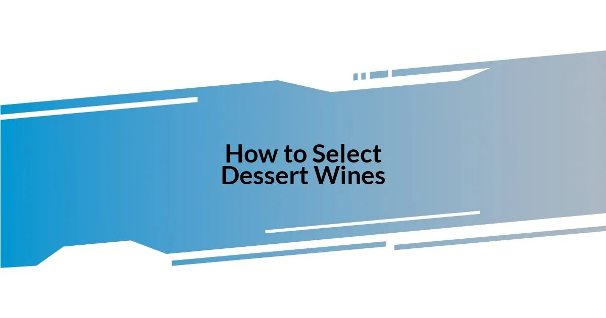 How to Select Dessert Wines
